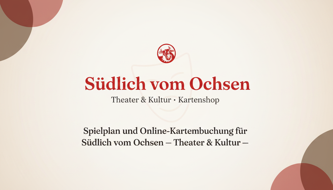 Südlich vom Ochsen — Theater & Kultur · Kartenshop