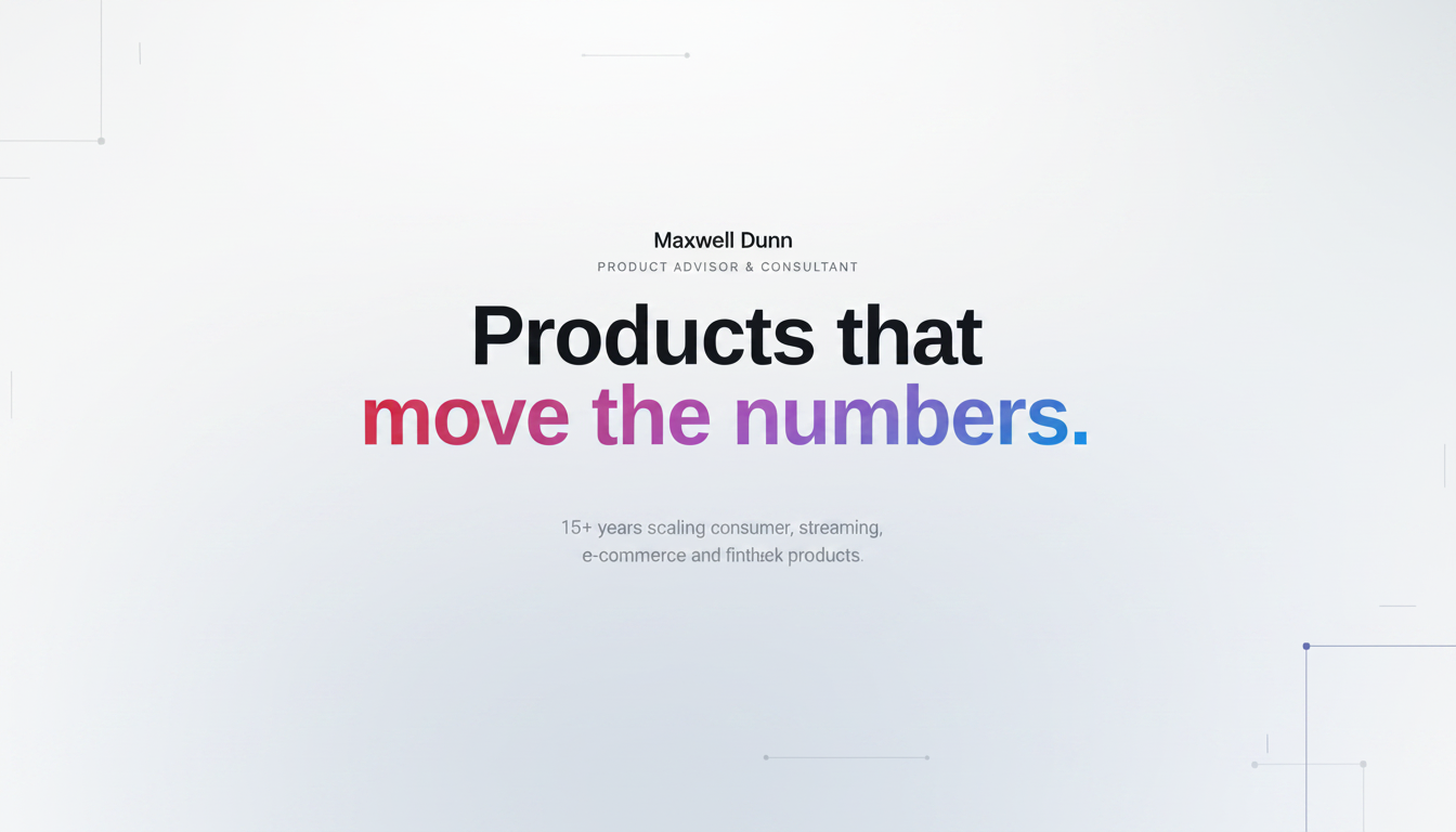 Maxwell Dunn — Product Advisor & Consultant