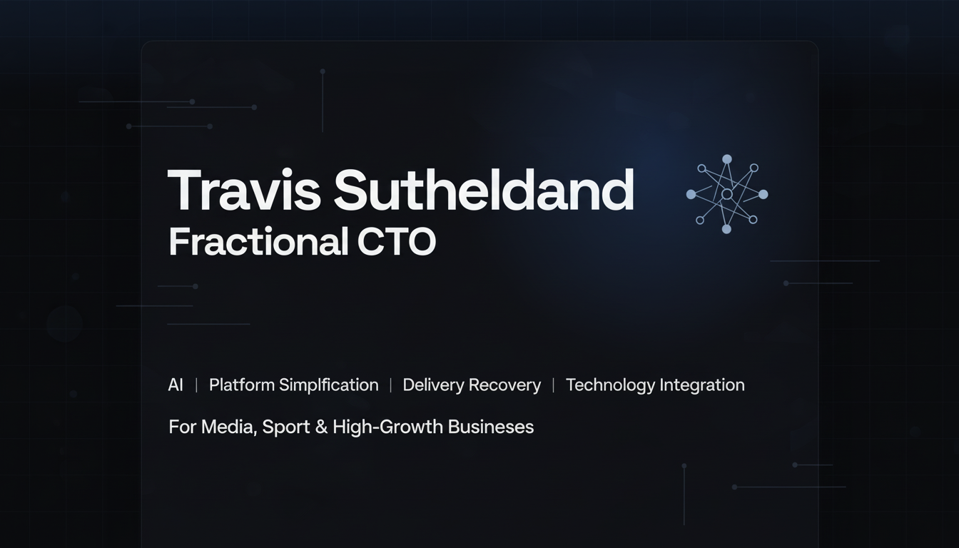Travis Sutherland — Fractional CTO for AI & Platforms