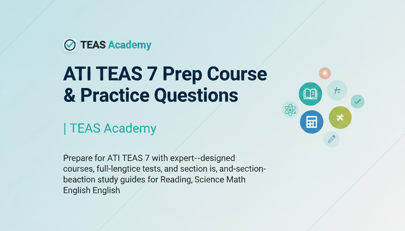 ATI TEAS 7 Prep Course & Practice Questions | TEAS Academy