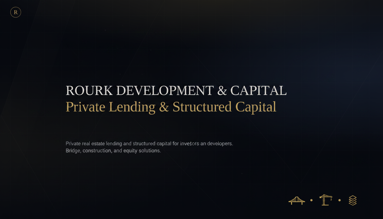 Rourk Development and Capital - Private Lending & Structured Capital