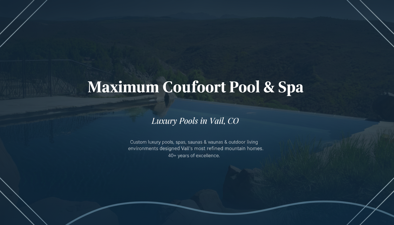 Maximum Comfort Pool & Spa | Luxury Pools in Vail, CO