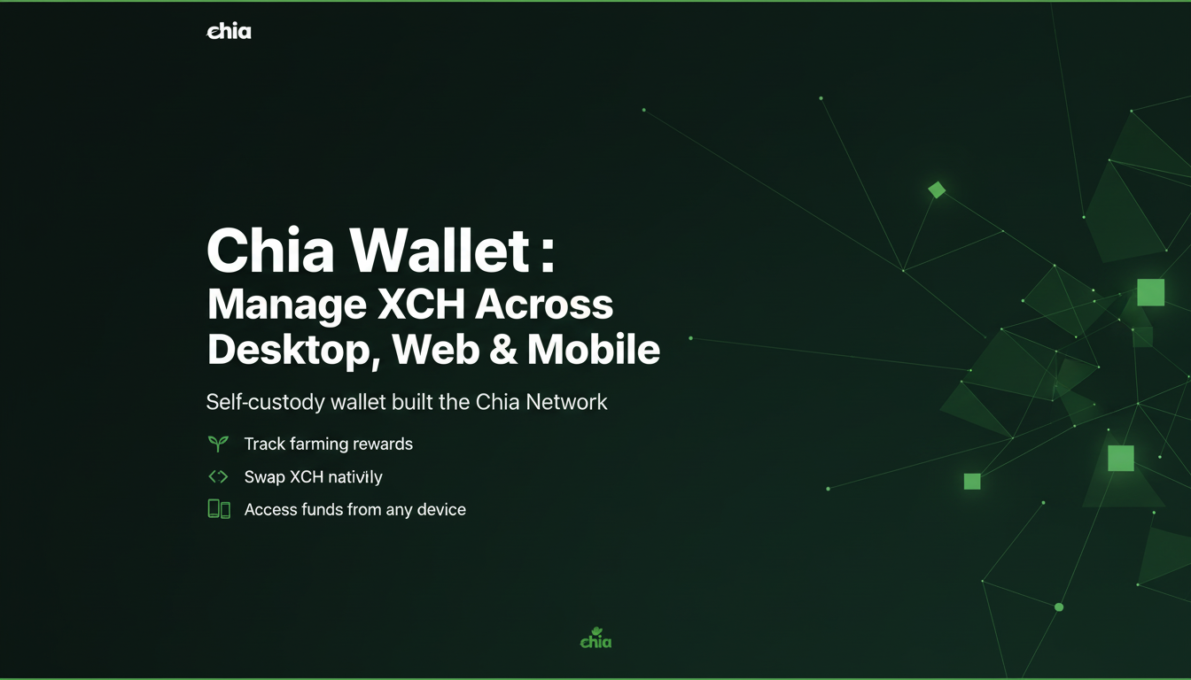 Chia Wallet — Manage XCH Across Desktop, Web & Mobile