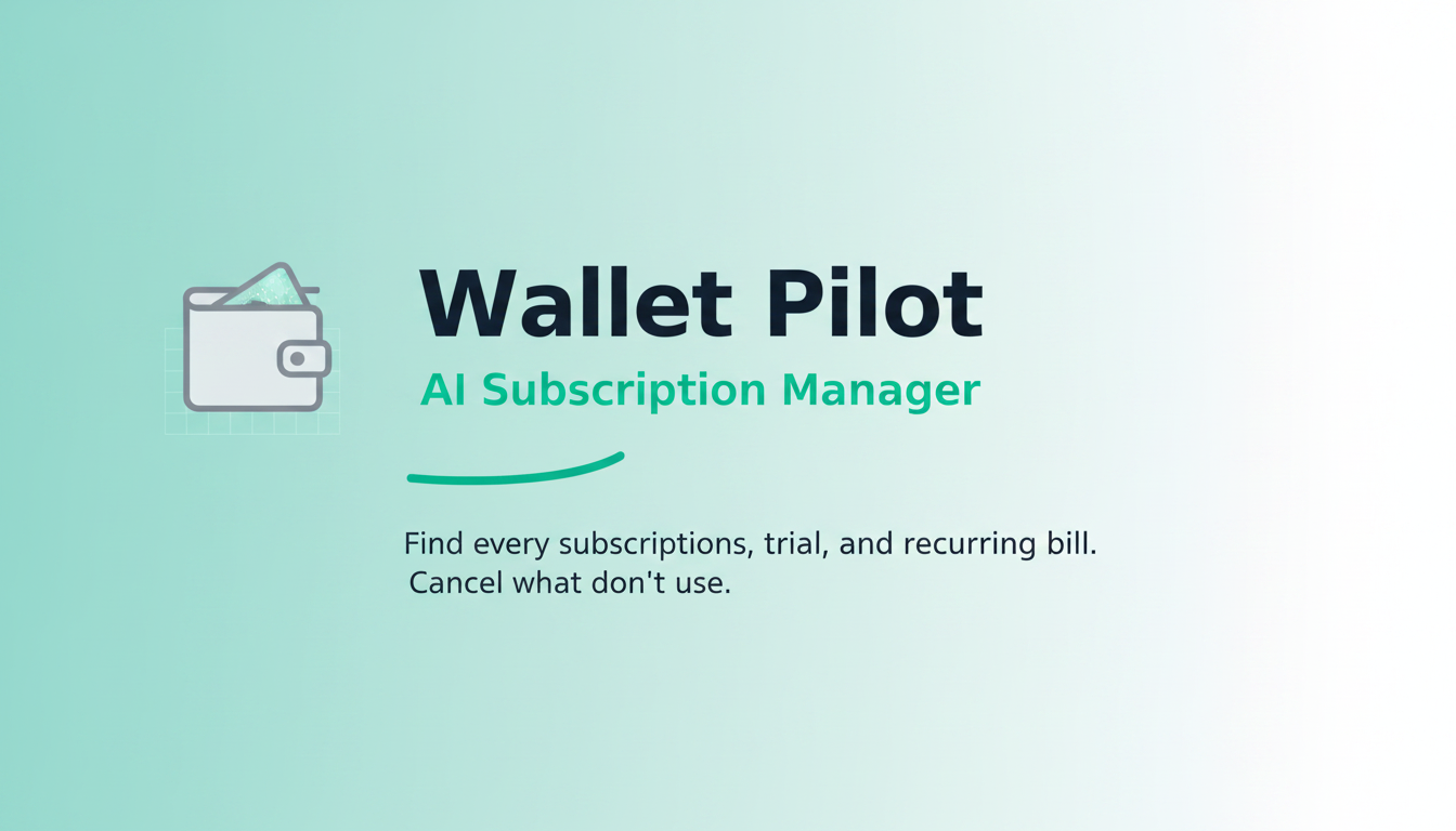 Wallet Pilot — The App That Pays For Itself · From Pennies/mo