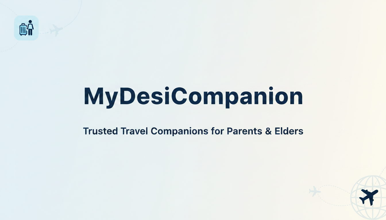 My Desi Travel Companion — Travel Companions for Elderly Parents