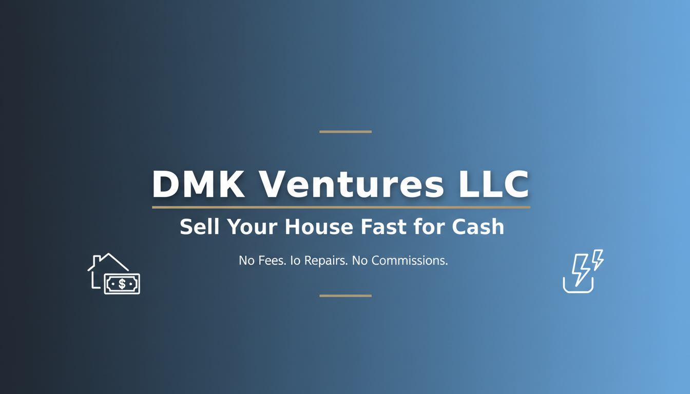 DMK Ventures LLC — Sell Your House Fast for Cash