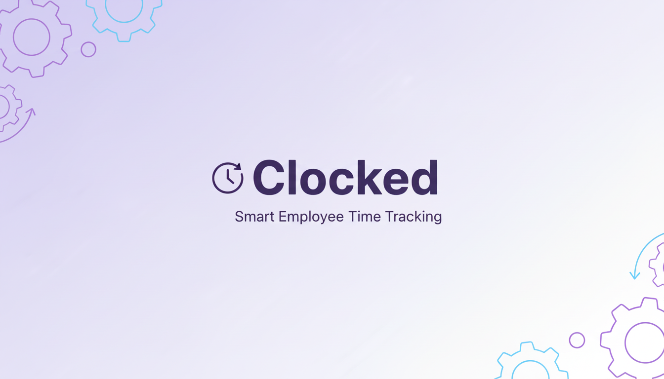 Clocked — Smart Employee Time Tracking