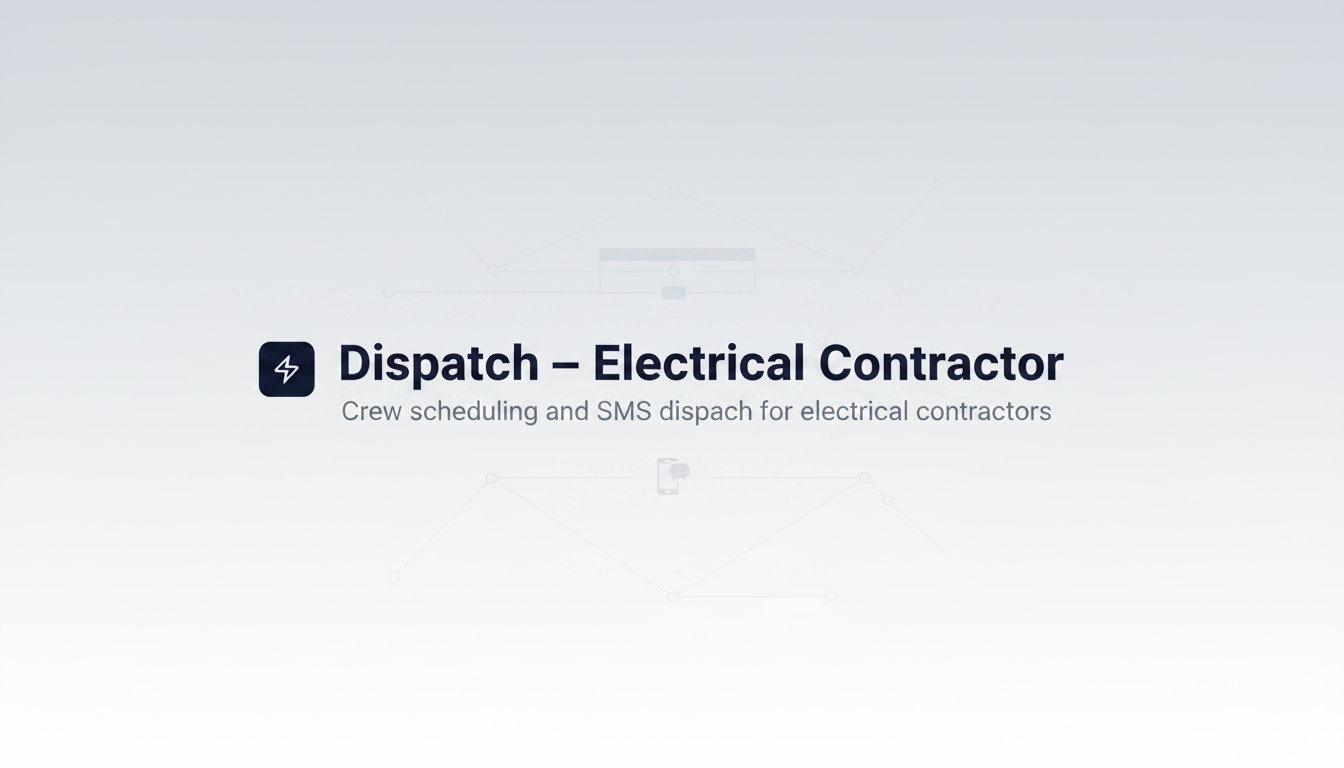 Dispatch — SMS crew scheduling for electrical contractors