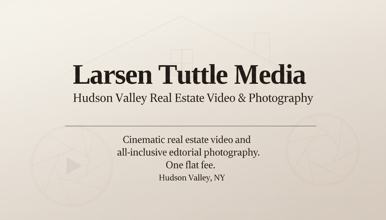 Larsen & Tuttle — Hudson Valley Real Estate Media