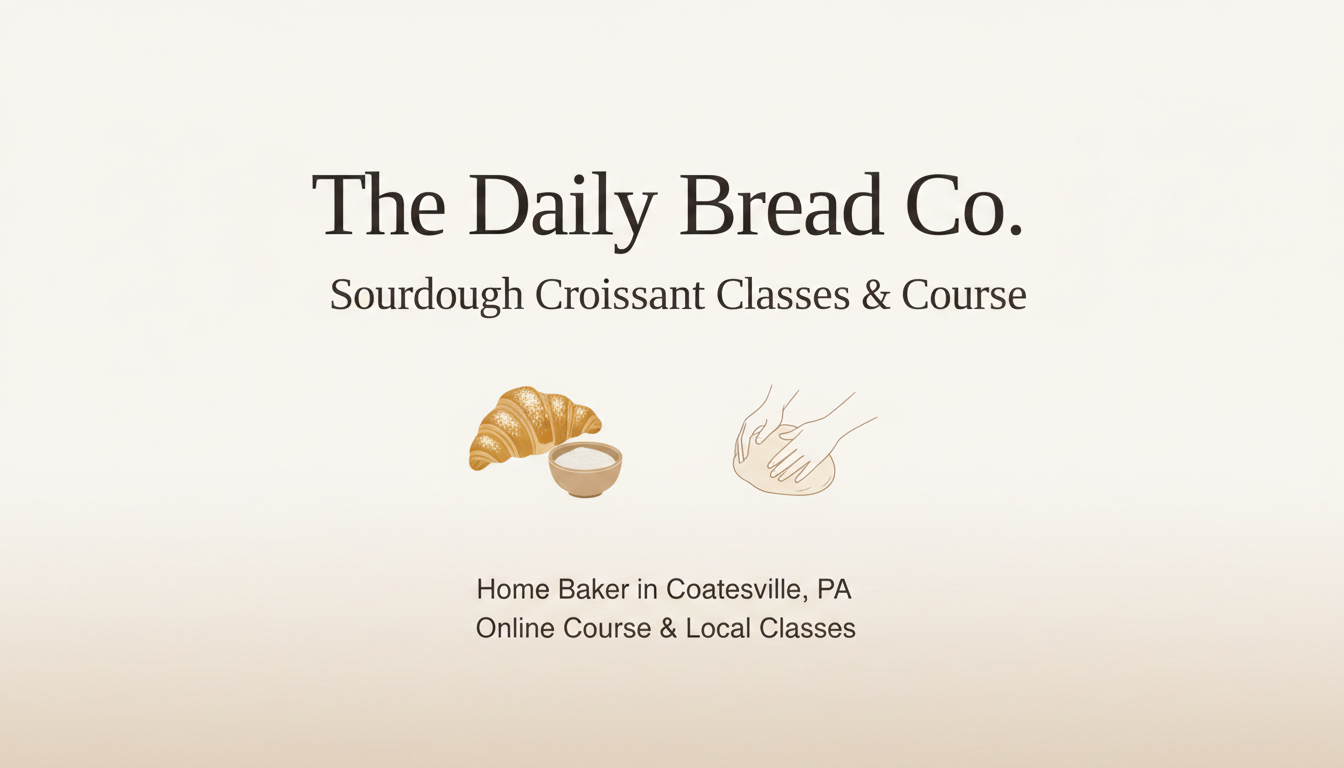 The Daily Bread Co. — Sourdough Croissant Classes & Course