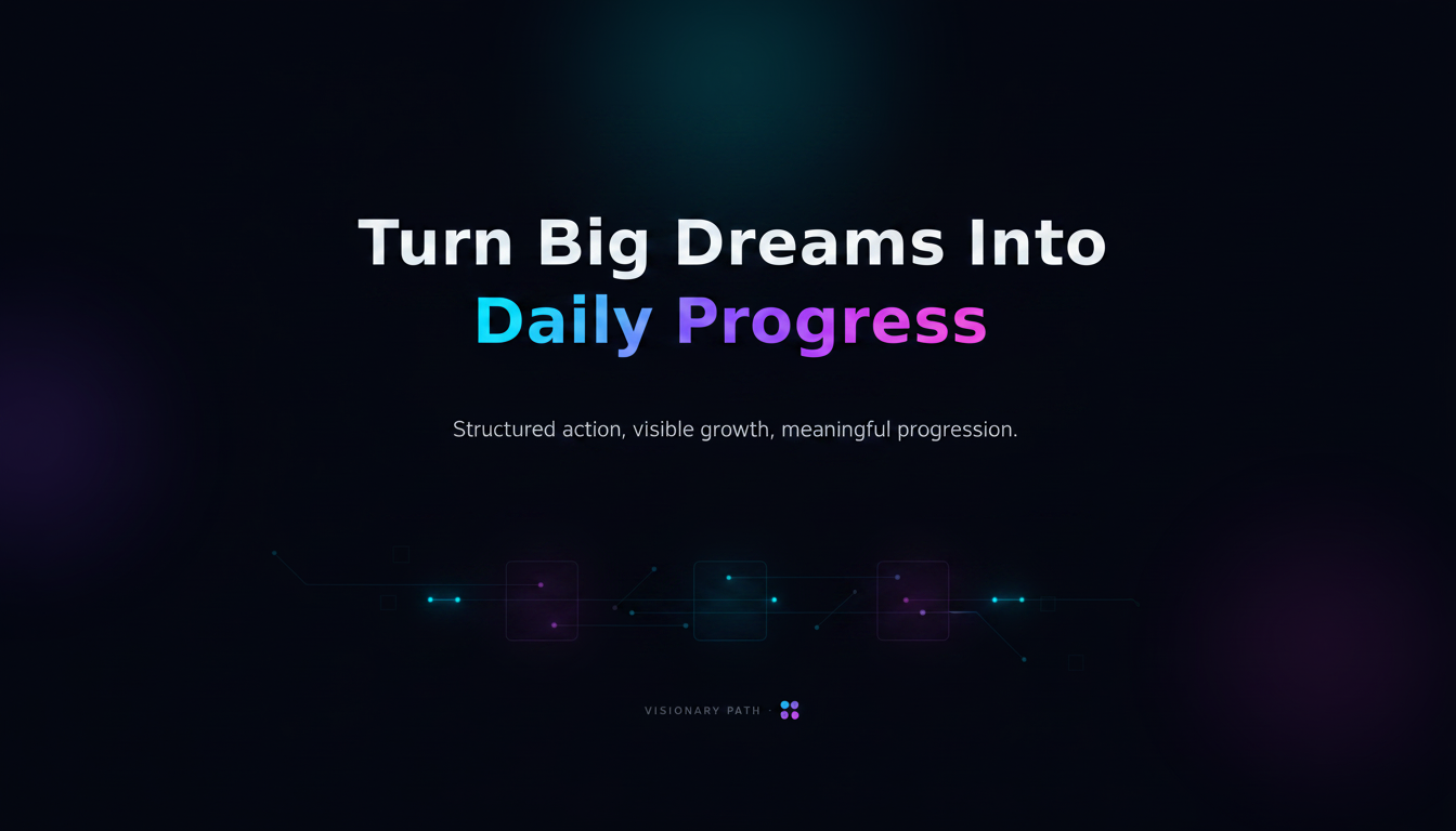 Visionary Path — Turn vision into visible progress