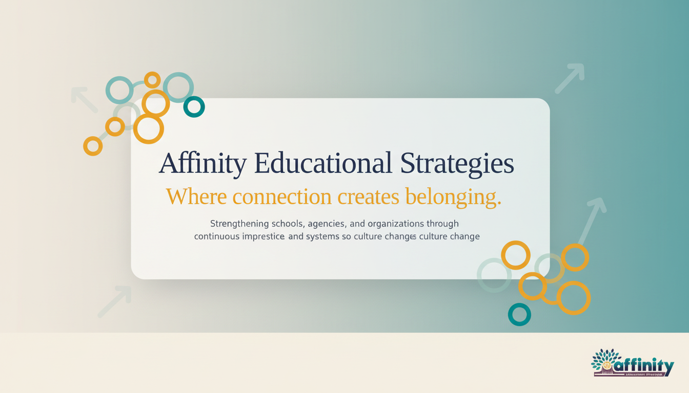 Affinity Educational Strategies — Where connection creates belonging