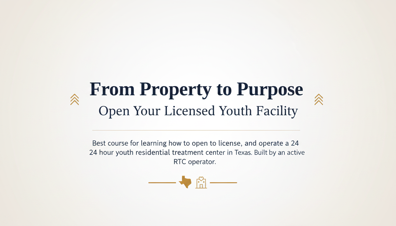 Texas RTC Blueprint | Open a Licensed Youth Facility