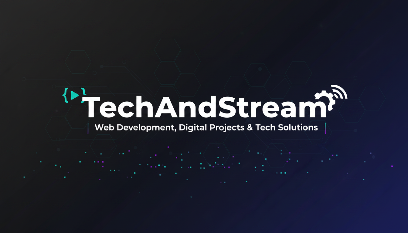 TechAndStream | Web Development, Digital Projects & Tech Solutions