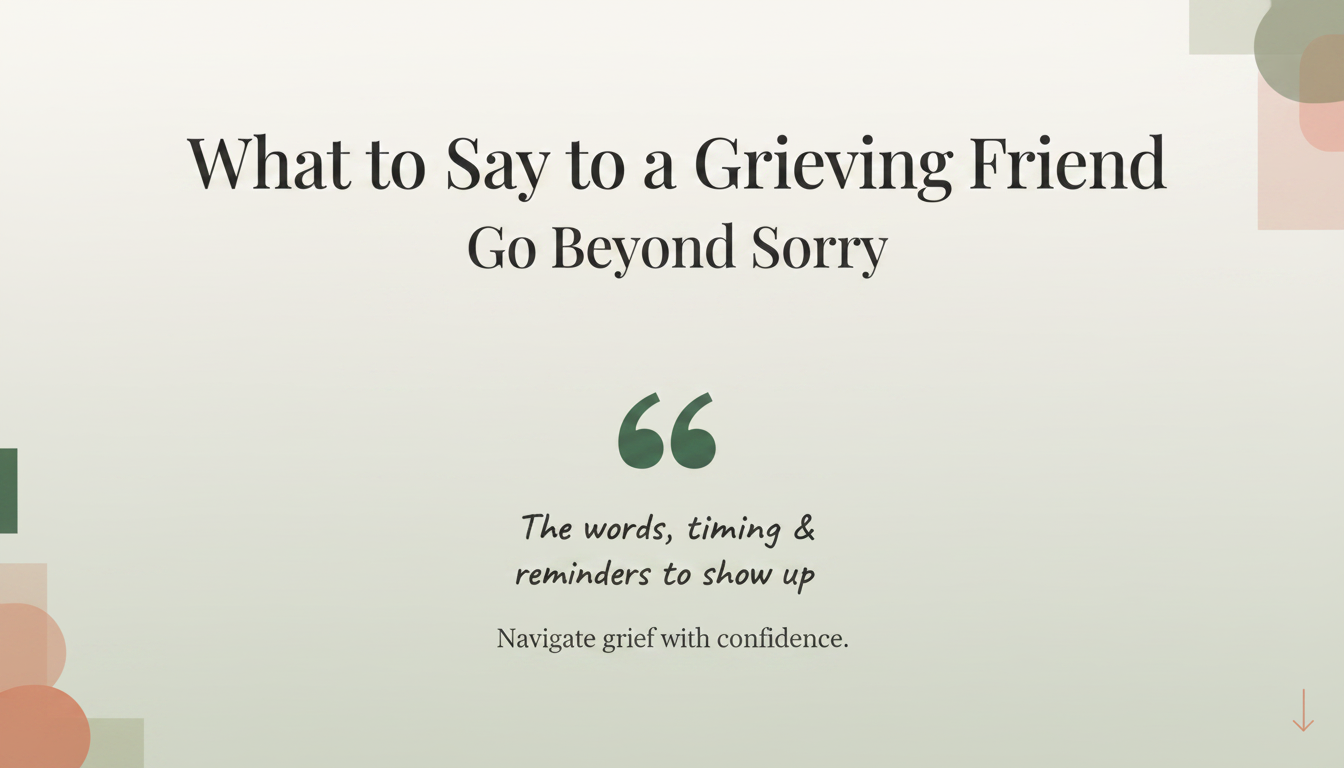 What to Say to a Grieving Friend | Go Beyond Sorry