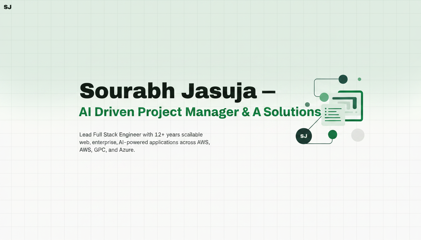 Sourabh Jasuja — AI Driven Project Manager & AI Solutions
