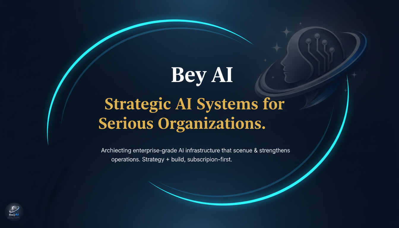 Bey AI — Strategic AI Systems for Serious Organizations