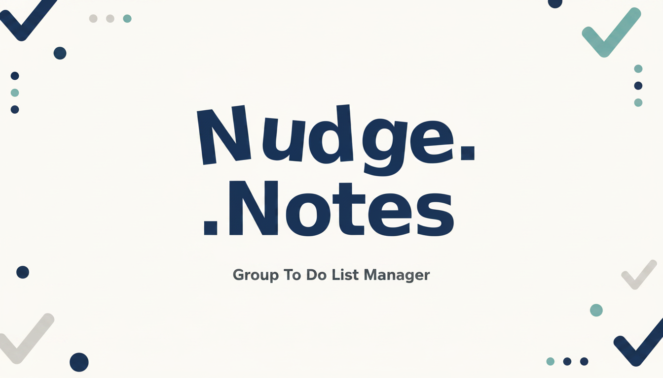 Nudge.Notes — Shared task lists that refuse to be forgotten