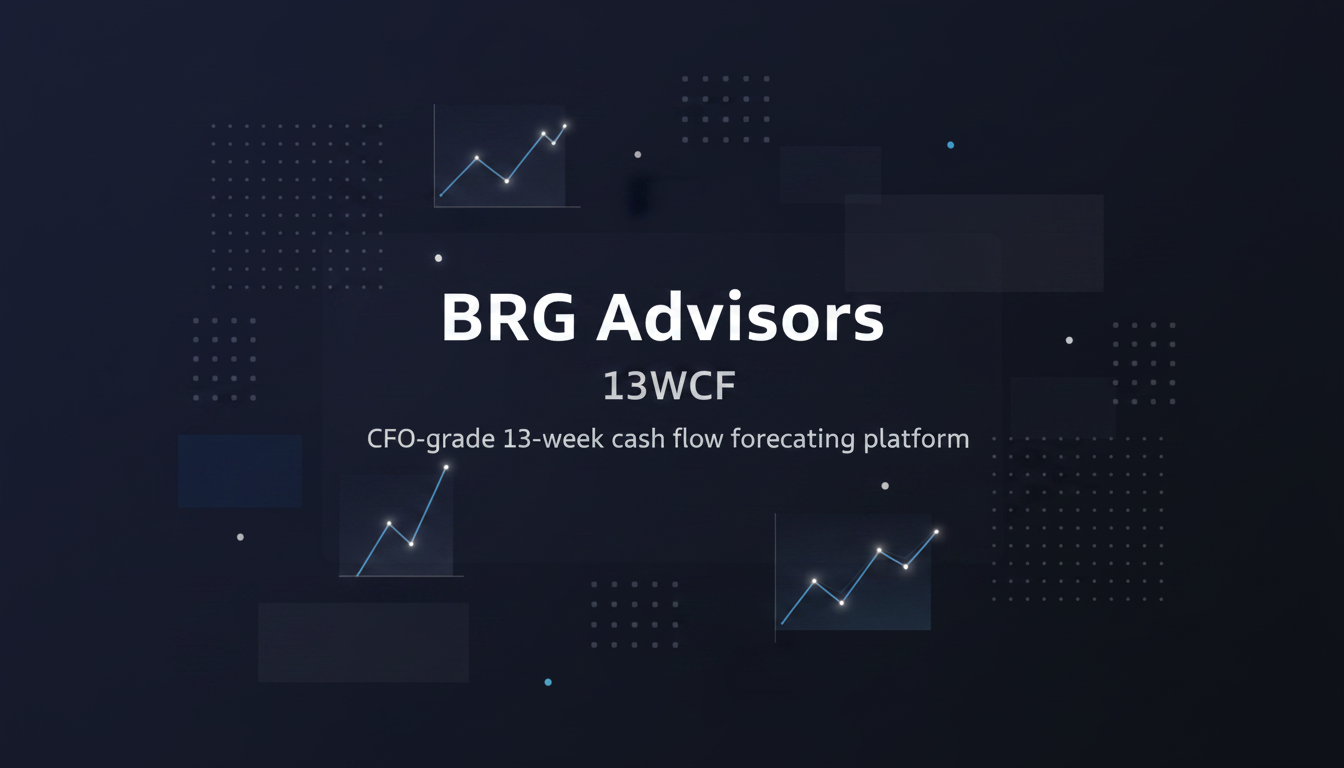 BRG Advisors | 13WCF — CFO-grade 13-week cash flow forecasting