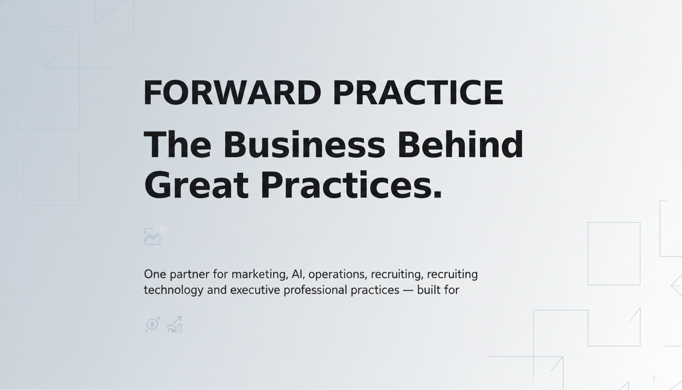 Forward Practice — The Business Behind Great Practices