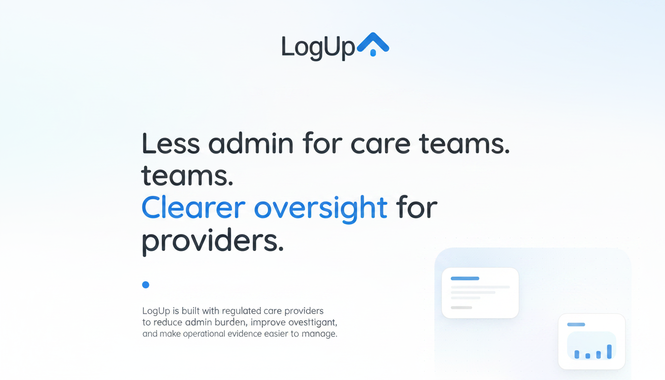 LogUp | Less admin for care teams. Clearer oversight for providers.