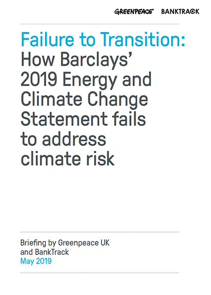 Image for Failure to Transition: How Barclays' 2019 Energy and Climate Change Statement fails to address Climate Risk