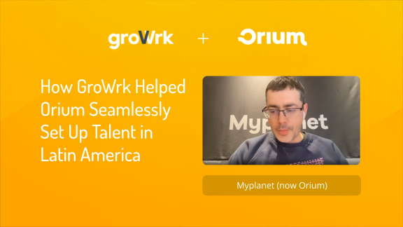 How GroWrk Helped Orium Scale and Increase their Talent in Latin America