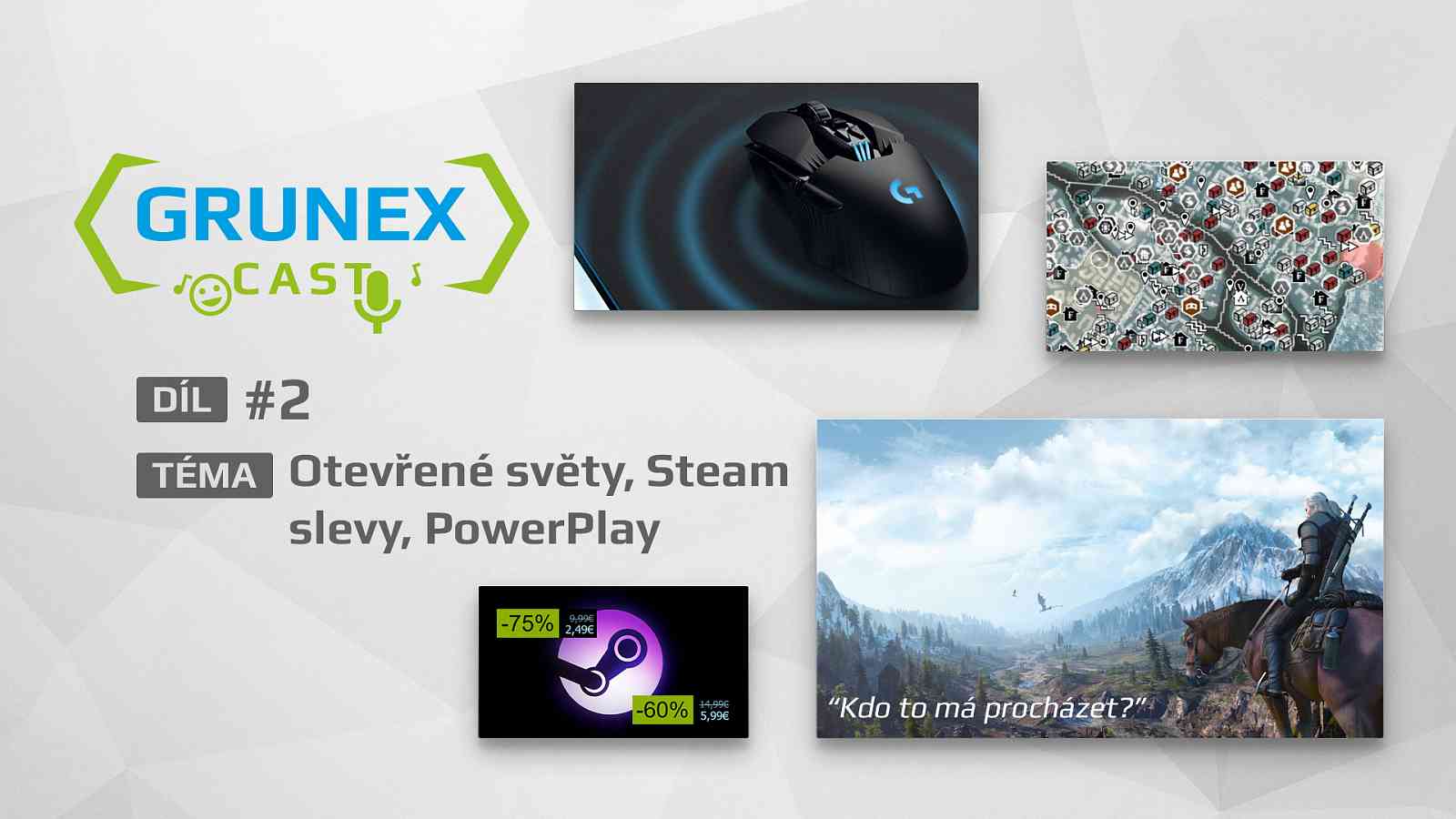 GrunexCast #2: Otevřené světy ve hrách, Steam slevy a Logitech Powerplay