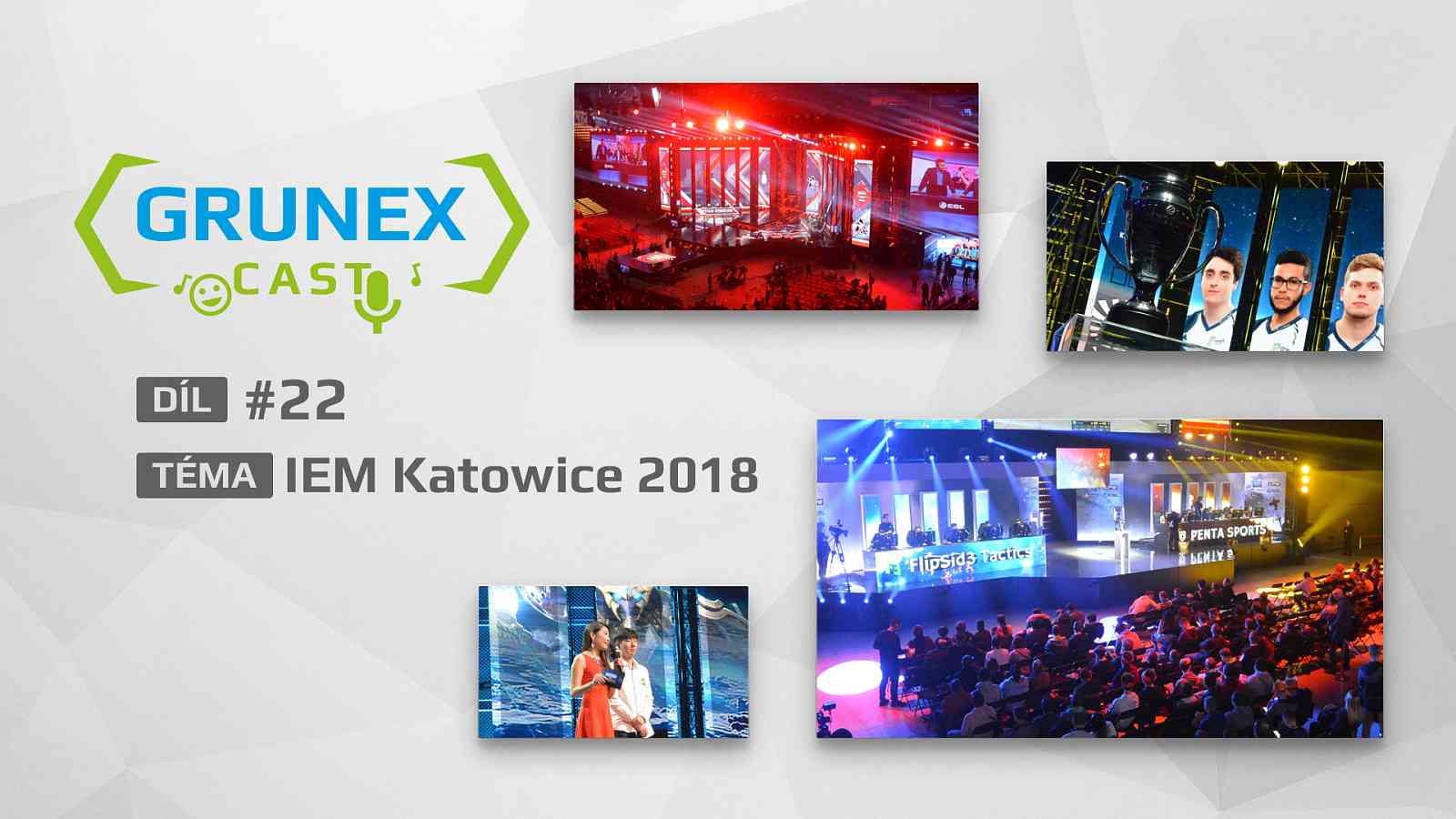 GrunexCast #22: IEM Katowice 2018