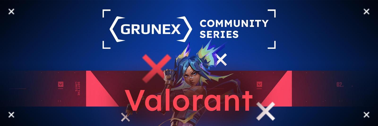 GRUNEX COMMUNITY SERIES VALORANT CUP #1