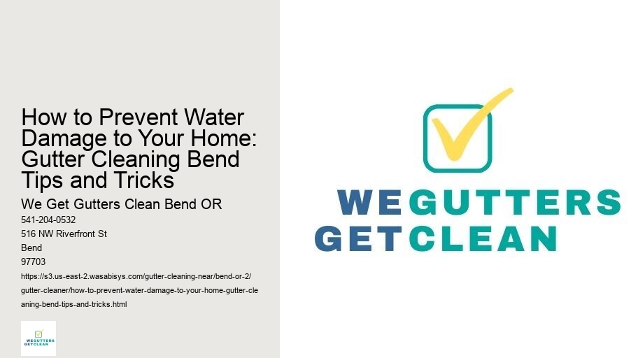 How to Prevent Water Damage to Your Home: Gutter Cleaning Bend Tips and Tricks