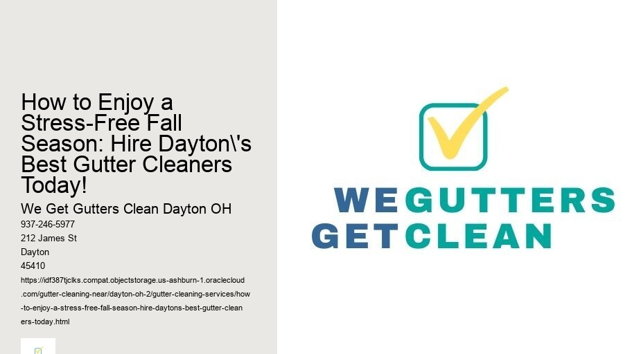 How to Enjoy a Stress-Free Fall Season: Hire Dayton's Best Gutter Cleaners Today!