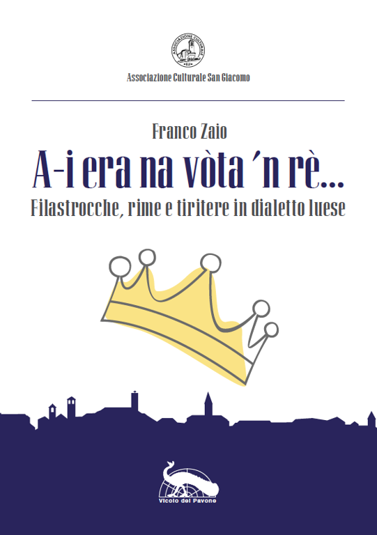 A-i era 'na vòta 'n rè... Filastrocche, rime e tiritere in dialetto luese