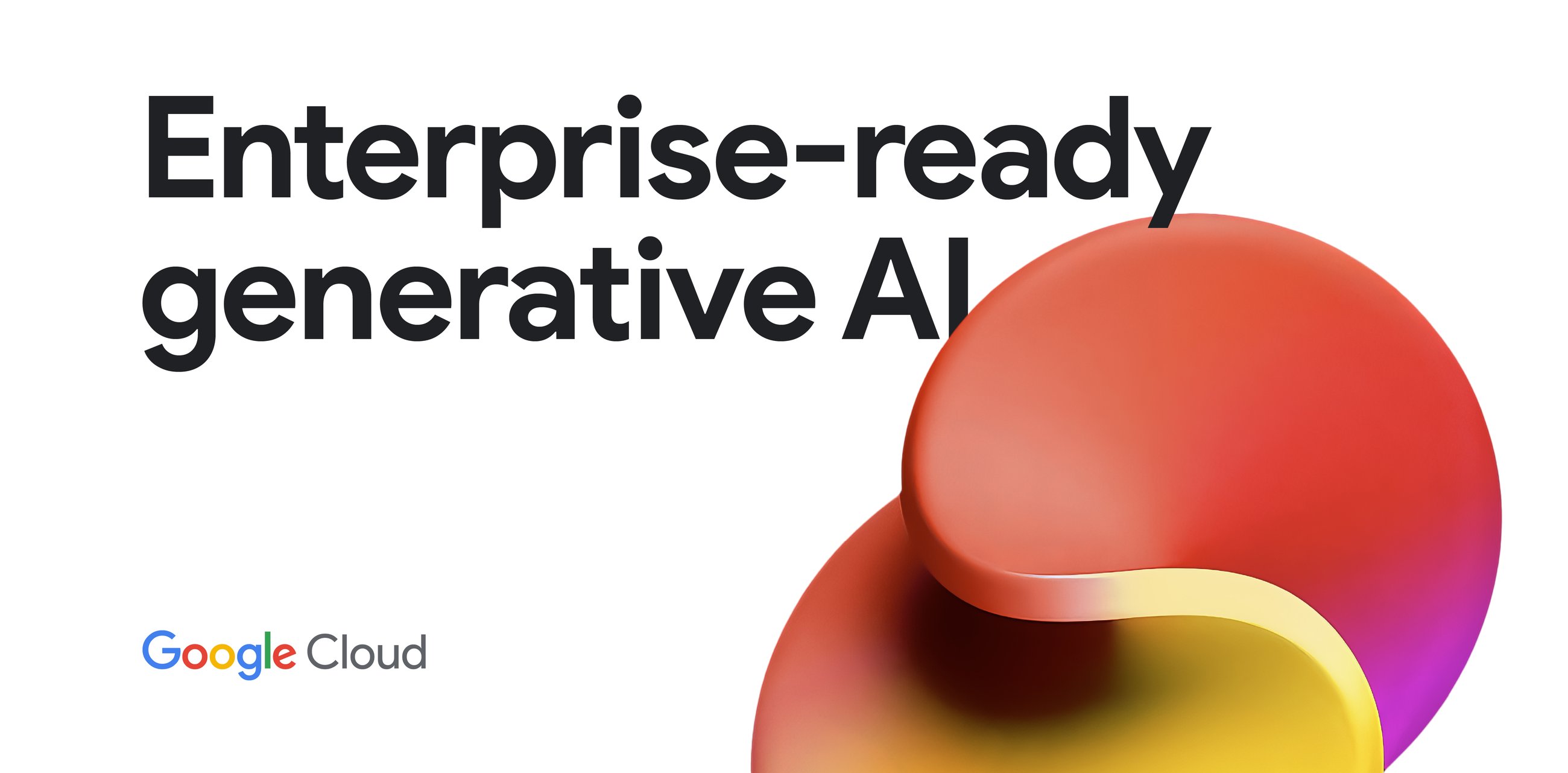 Vertex AI Delivers Enterprise-Ready Generative AI