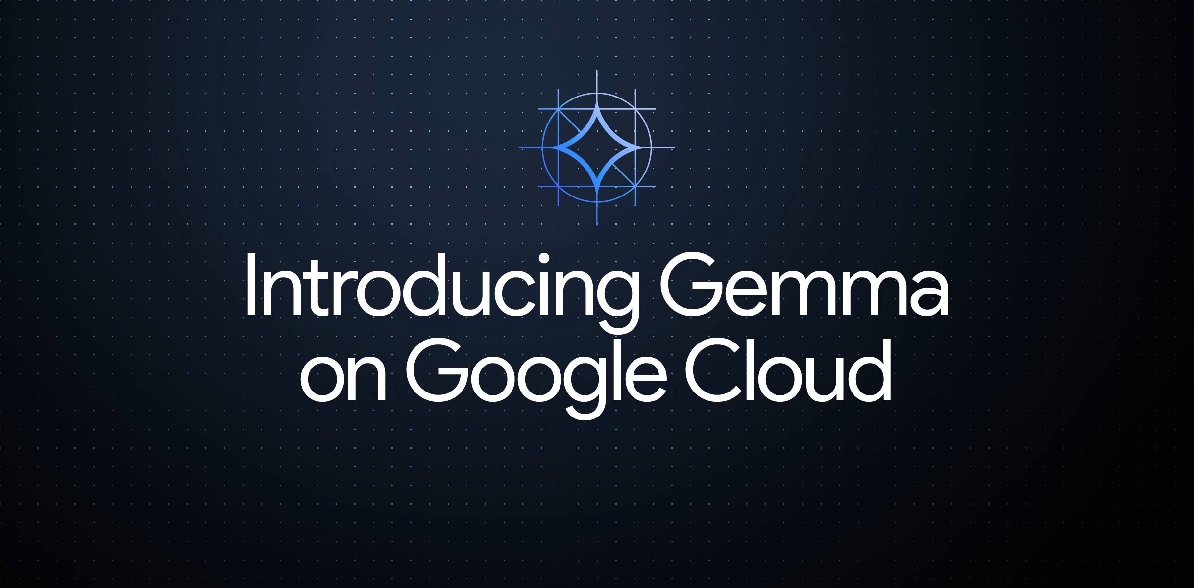 Google Cloud で利用できる Gemma の概要