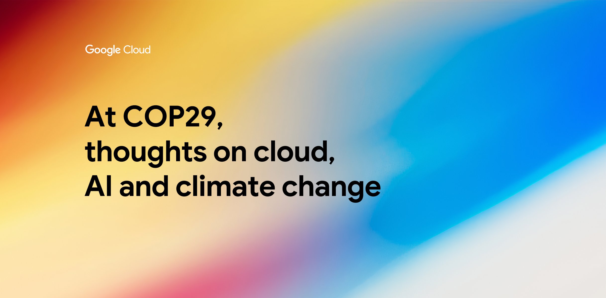 https://storage.googleapis.com/gweb-cloudblog-publish/images/COP29_8XtHe1W.max-2500x2500.jpg