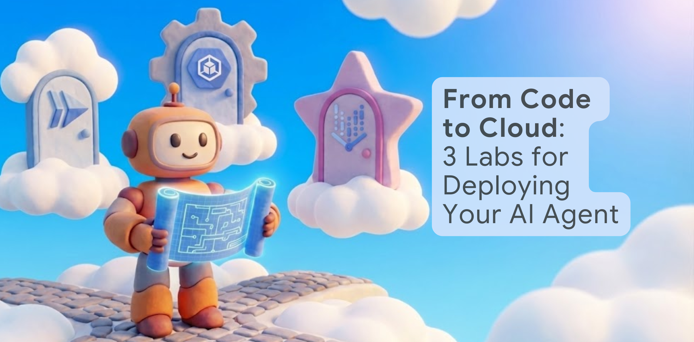 From Code to Cloud: Three Labs for Deploying Your AI Agent