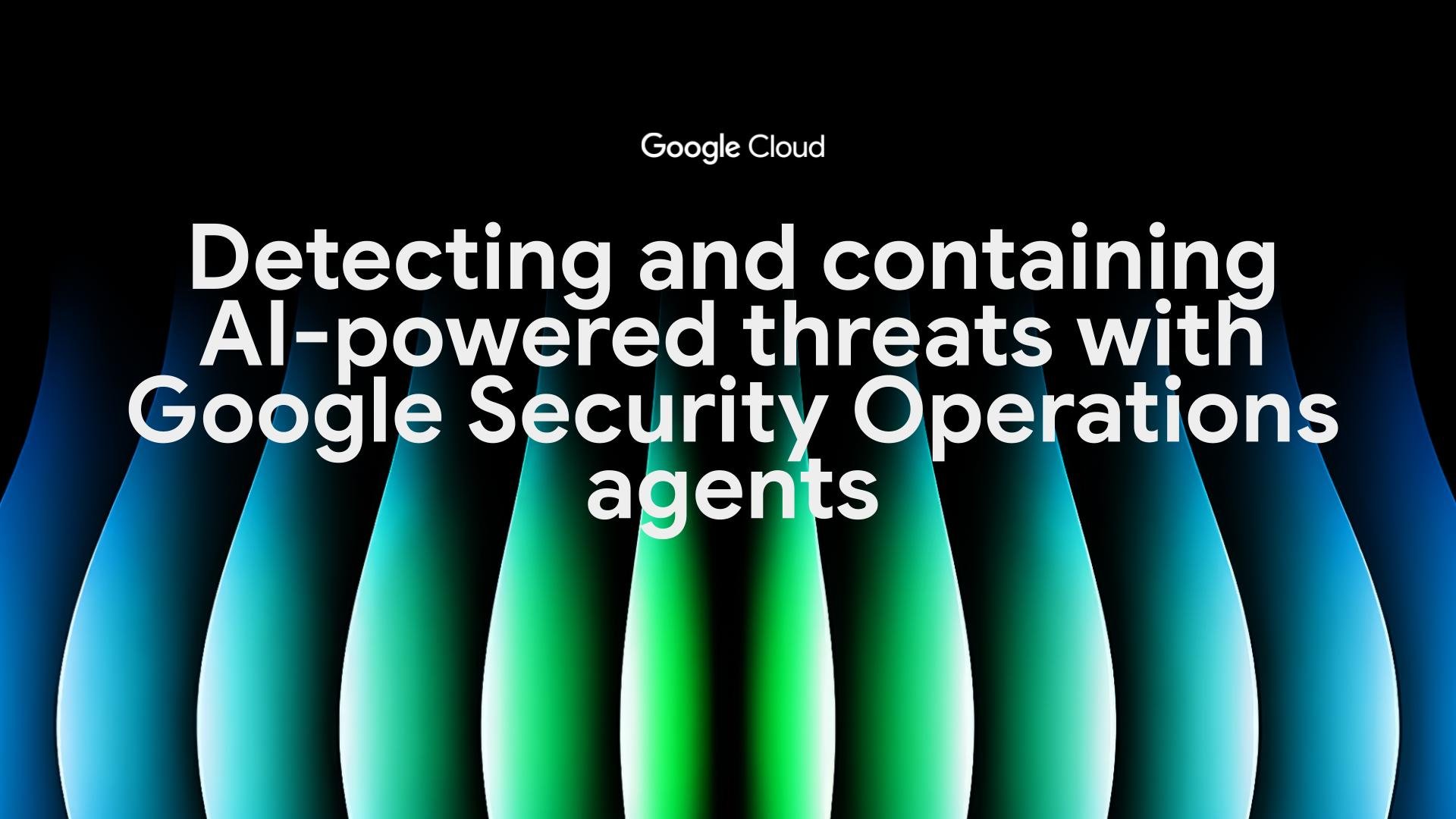 https://storage.googleapis.com/gweb-cloudblog-publish/images/Detecting_and_containing_AI-powered_threat.max-2000x2000.jpg