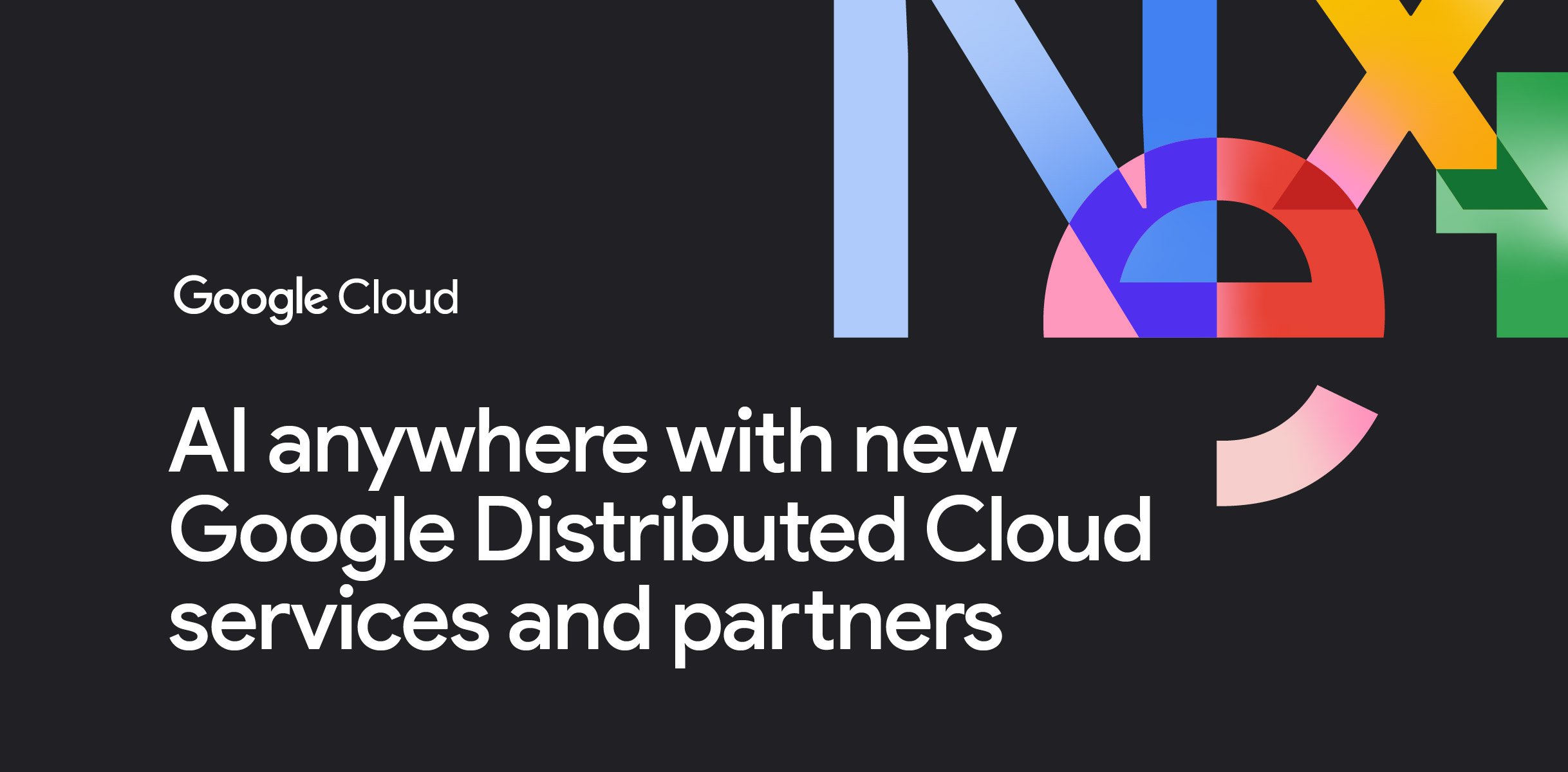 Run AI anywhere with Google Distributed Cloud innovations