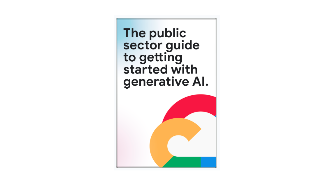 Google Public Sector Guide to Getting Started with Gen AI