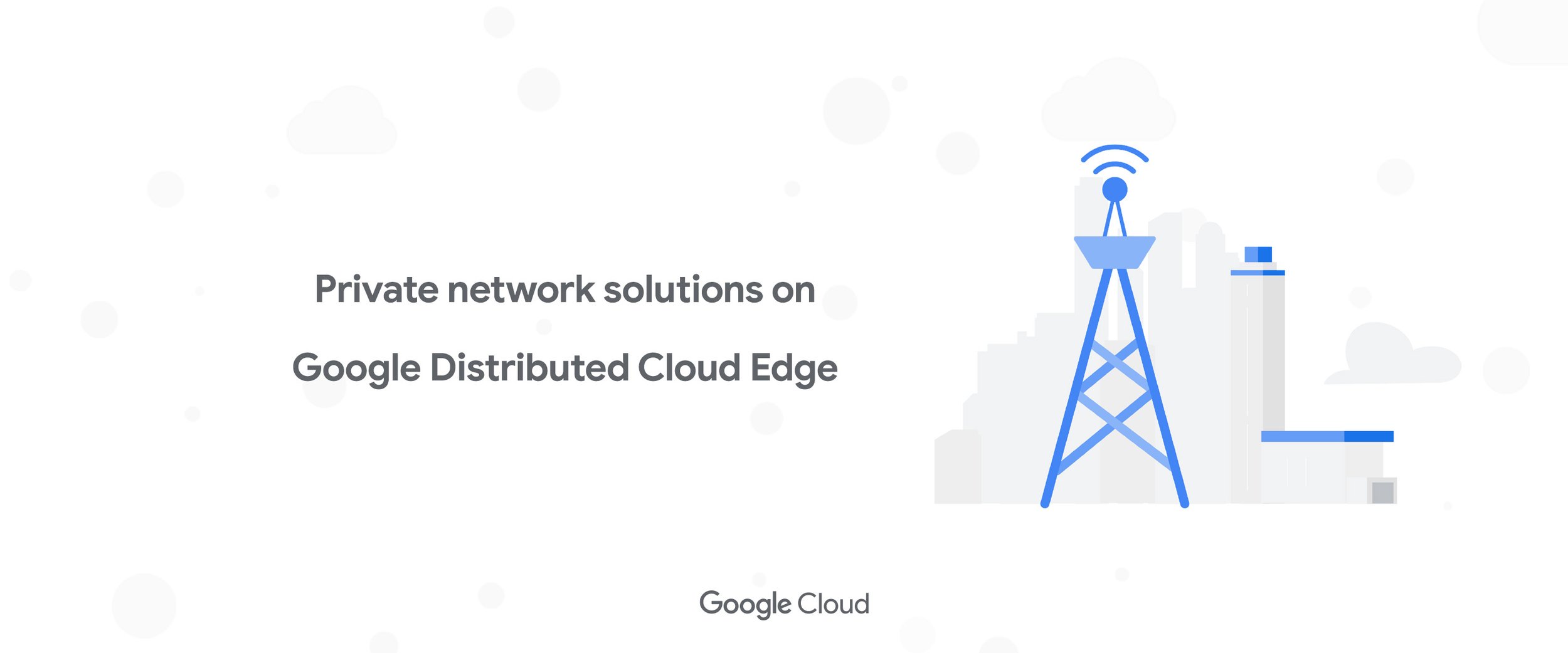 Private network solutions on Google Distributed Cloud Edge | Google ...