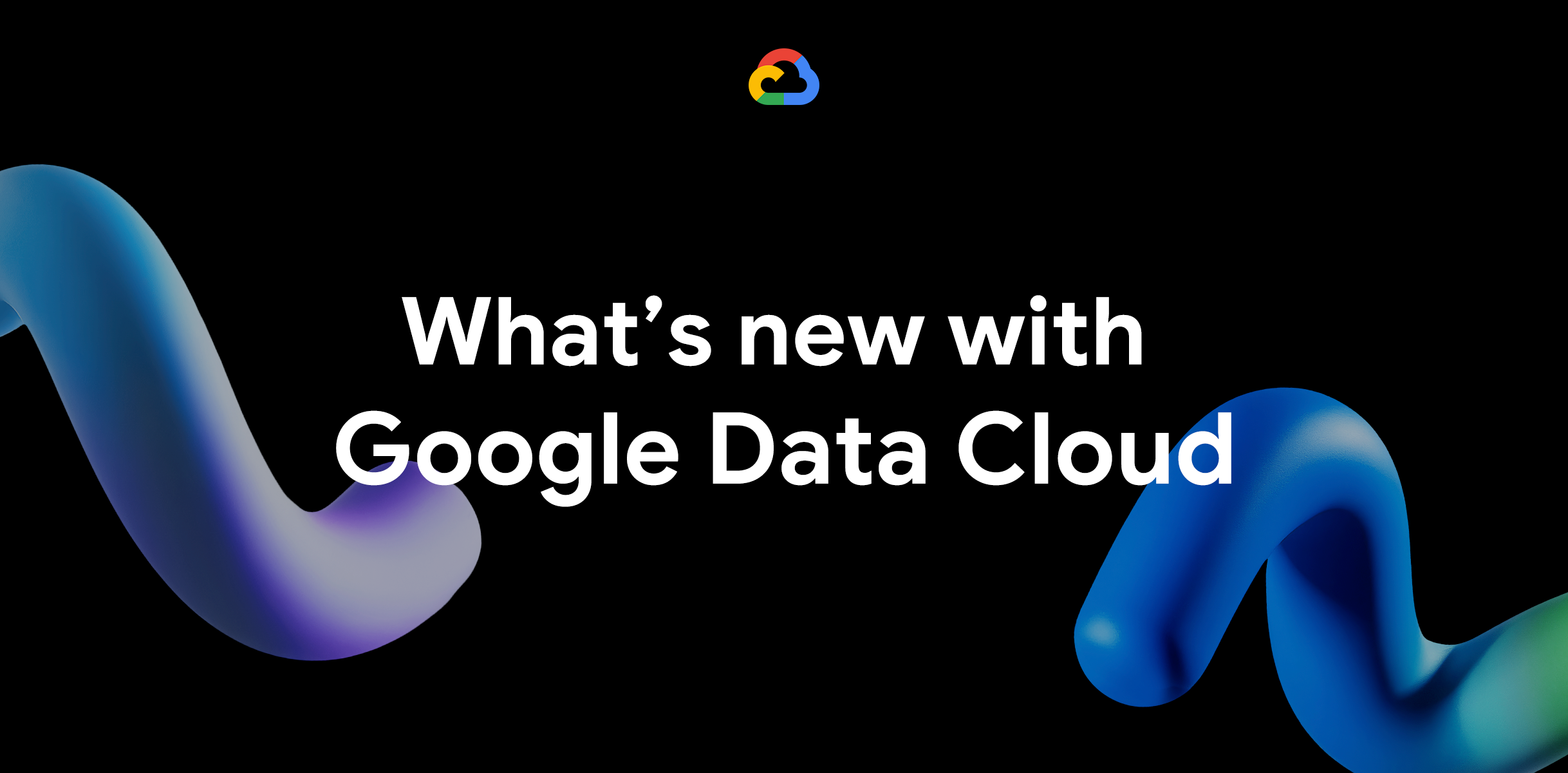 What’s new with Google Data Cloud
