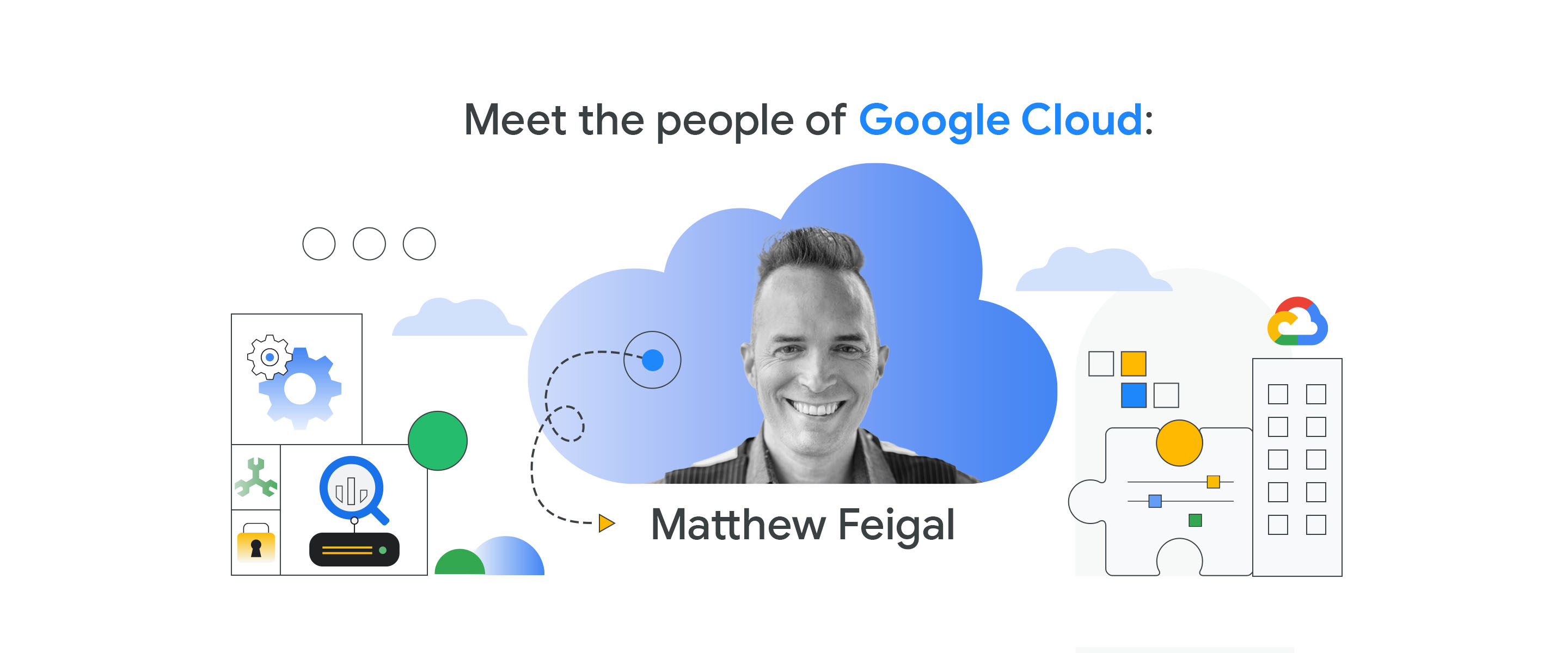 https://storage.googleapis.com/gweb-cloudblog-publish/original_images/Matthew_Feigal.jpg