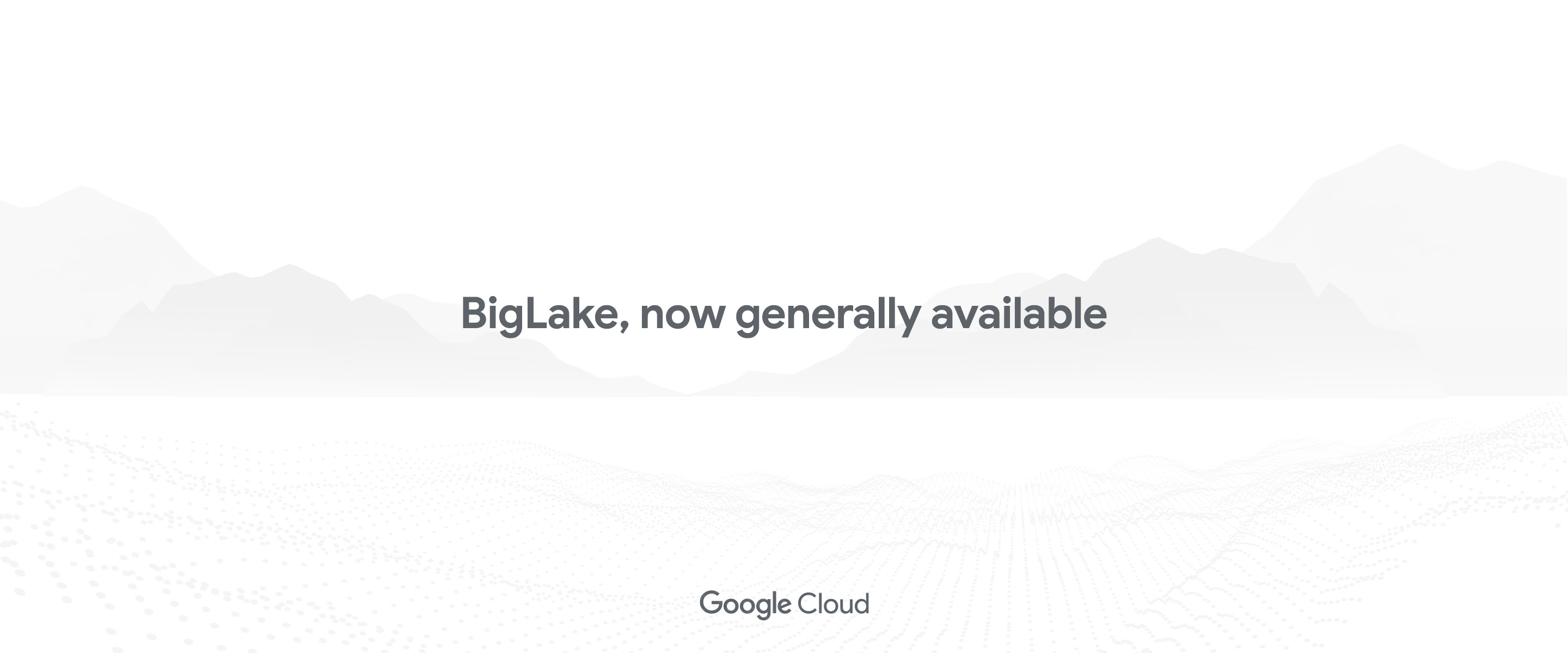 Unify data lakes and warehouses with BigLake, now generally available