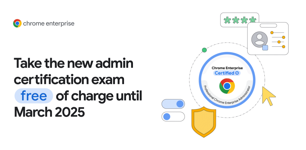 Become Among the First Certified Chrome Enterprise Administrators