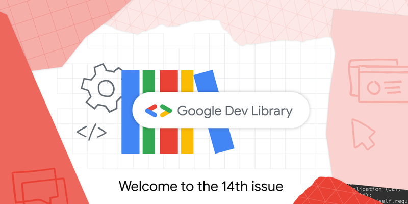 GoogleDev-GoogleDevLibrary-14thIssue-02.png