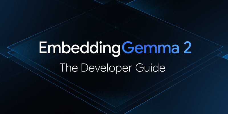 embeddinggemma-2-the-developer-guide