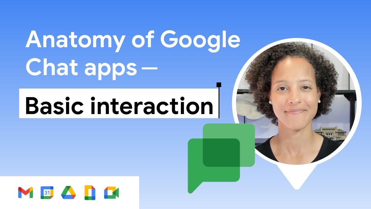 An example of a video you will find on the Google Workspace Developers channel: Anatomy
      of Google Chat apps - Basic interaction