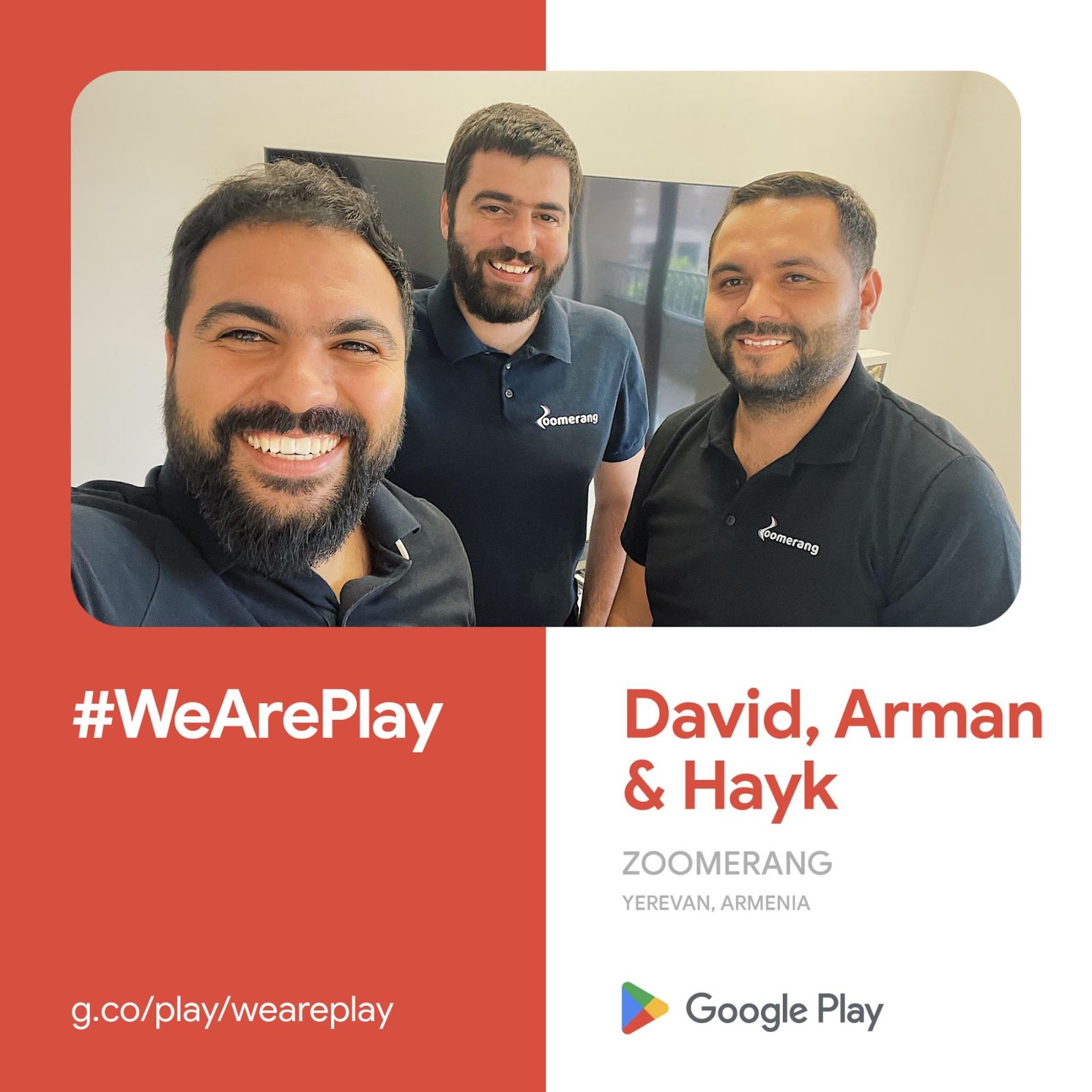 #WeArePlay David, Arman
      & Hayk ZOOMERANG Yerevan, Armenia, Google Play
