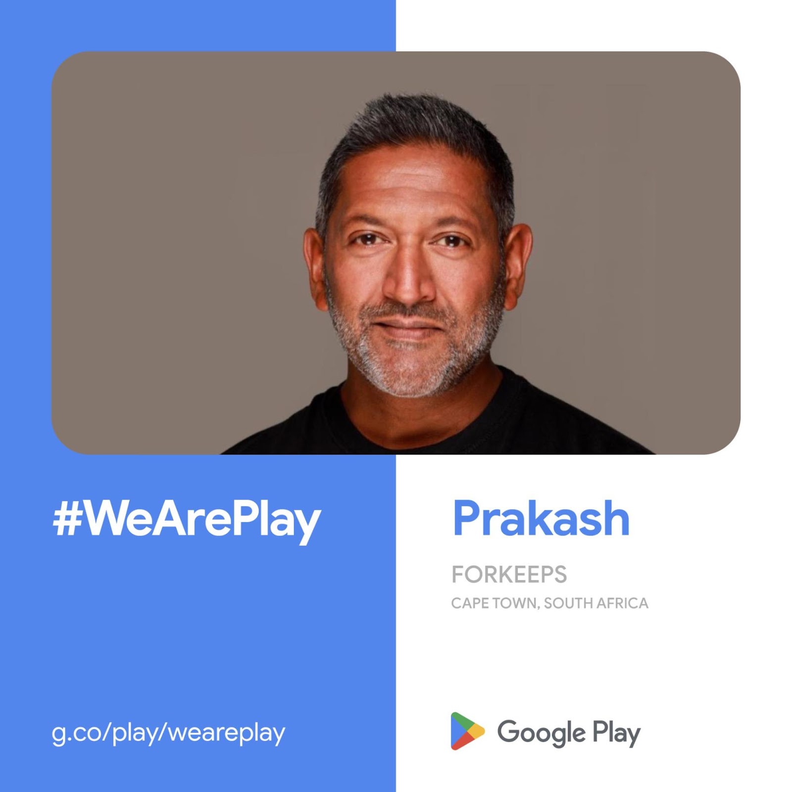 #WeArePlay Prakash FORKEEPS
      Cape Town, South Africa, Google Play